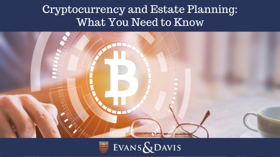 Cryptocurrency and Estate Planning: What You Need to Know