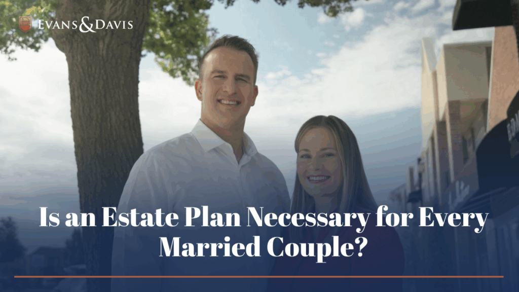 Is an Estate Plan Necessary for Every Married Couple
